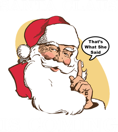 Santa Claus Is Coming That's What She Said Hat