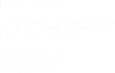 Dear Santa I'm Sincerely Disappointed No Pony Magnet