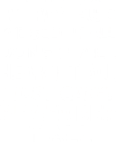 At My Age I Seen Done Heard Can't Remember It All Coaster