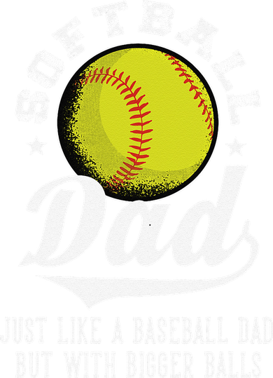 Softball Dad Like Baseball But With Bigger Balls Fathers Day Toddler Long Sleeve