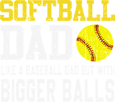 Softball Dad Like A Baseball But With Bigger Balls FatherS Toddler Long Sleeve