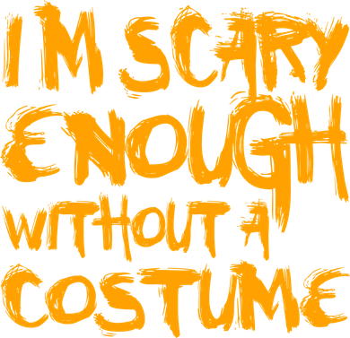 I'm Scary Enough Without A Costume Women's Sweatshirt