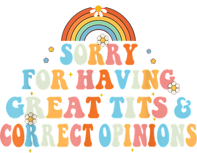 Sorry For Having Great Tits And Correct Opinions Funny Cool Women's Sweatshirt