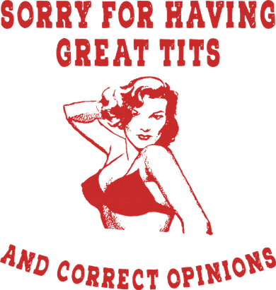 Sorry For Having Great Tits And Correct Opinions Women's Sweatshirt