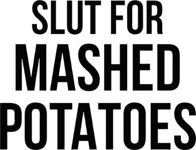 Slut For Mashed Potatoes Funny Gag Coaster
