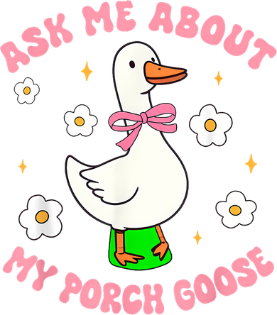 Silly Goose Ask Me About My Porch Goose Funny Goose Lover Women's Hoodie