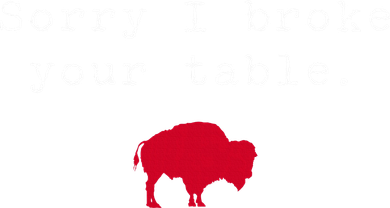 Sorry I Broke Your Table Buffalo Beanie