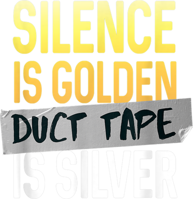 Silence Is Golden Duct Tape Is Silver Funny Sarcasm Toddler Sweatshirt