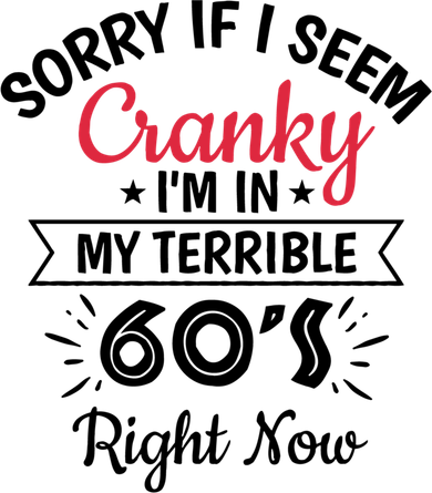 Sorry If I Am Cranky I'm In My Terrible 60's Right Now Funny Gift Baby Bodysuit