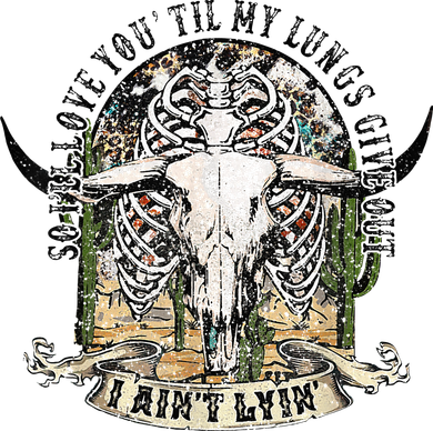 So I'll Love You Till My Lungs Give Out I Ain't Lyin Western Baby Bodysuit