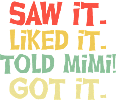 Saw It Liked It Told Mimi Got It Cute Mother Kids Sweatshirt