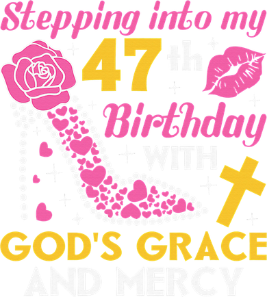 Stepping Into My 47th Birthday With God's Graces Mercy Women's T-Shirt