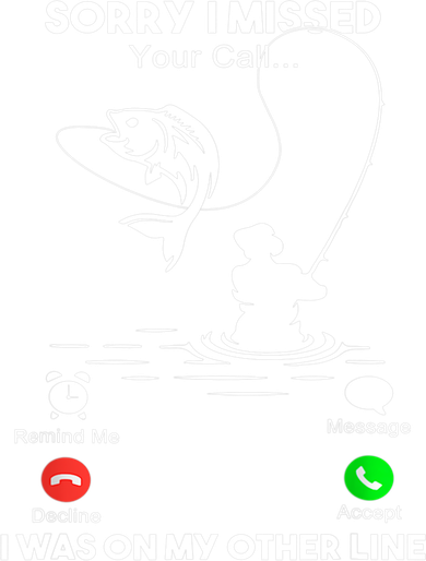 Sorry I Missed Your Call I Was On My Other Line Fishing Gift Toddler T-Shirt