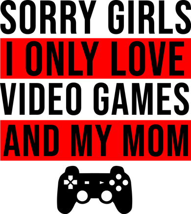 Sorry I Only Love Video Games And My Mom Kids T-Shirt