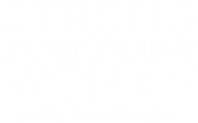 Strong Independent Pretty Tired Though Gift Button
