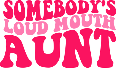 Somebodys Loud Mouth Aunt Gift Hat