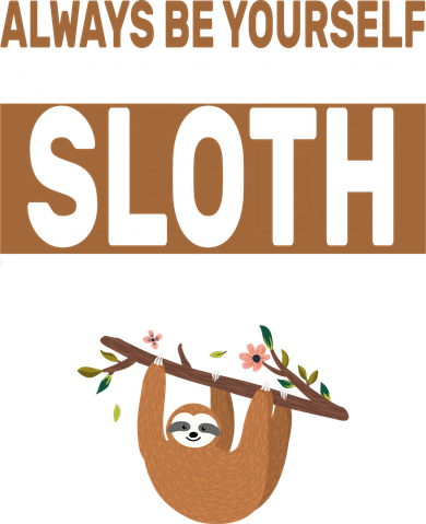 Always Be Yourself Unless You Can Be A Sloth Women's V-Neck T-Shirt