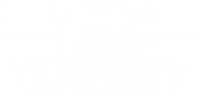 You Can't Scare Me I Have Daughters Kids T-Shirt