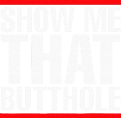 Show Me That Butthole Or  Vintage Funny Women's Long Sleeve Shirt
