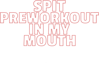 Spit Pre Workout In My Mouth Spit Preworkout In My Mouth Mousepad