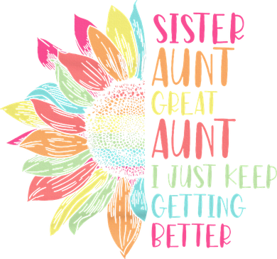 Sunflower Sister Aunt Great Aunt I Just Keep Getting Better Golf Towel