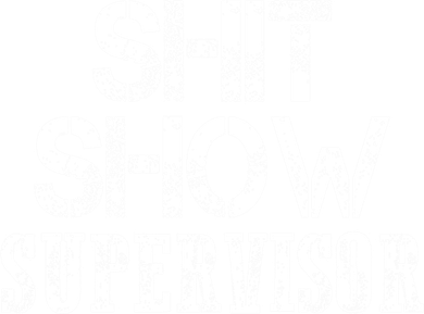 ShitShow Supervisor Baby Bodysuit