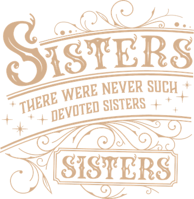 Sisters Sisters There Were Never Such Devoted Sisters Women's Tank Top