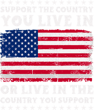 Support The Country You Live In The Country You Support T-Shirt