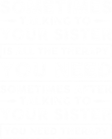 Sometimes Talking To Your Sister Is All The Therapy You Need Gift Kids T-Shirt