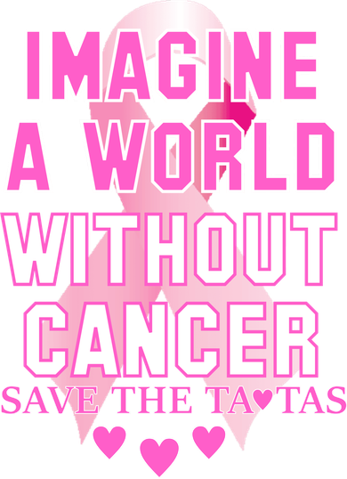 Imagine A World Without Cancer Save The Tatas Button