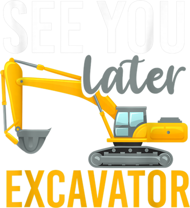 See You Later Excavator Kids Sweatshirt