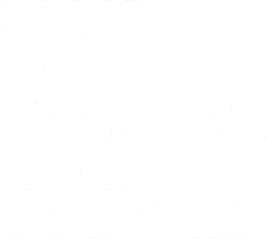 I Like Tacos Beer And Maybe 5 People Bucket Hat