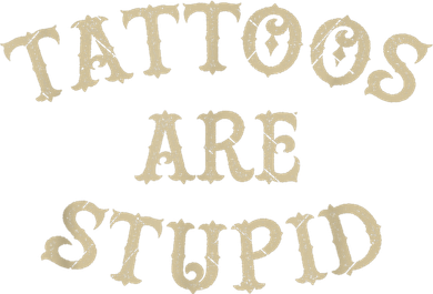 Tattoos Are Stupid Funny Sarcastic Tattoo Coaster