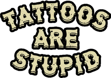 Tattoos Are Stupid Baby Bodysuit