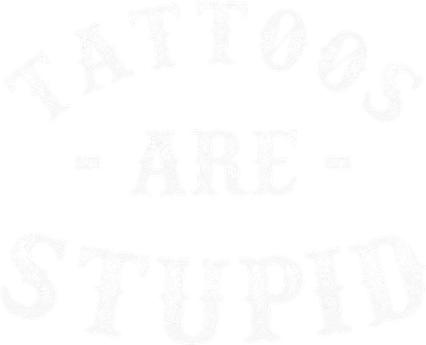 Tattoos Are Stupid Funny Sarcastic Ink Addict Tattoo Baby Bodysuit