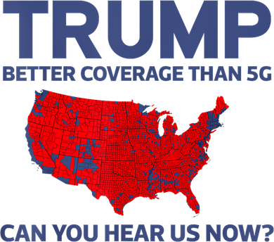 Trump Better Coverage Than 5g Can You Hear Us Now 2024 Toddler T-Shirt