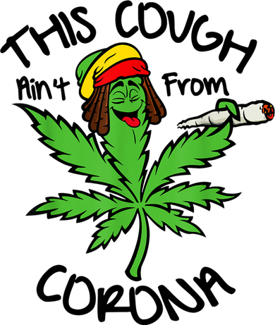 This Cough Ain't From Corona Weed Joke Cannabis 420 Stoner Kids T-Shirt