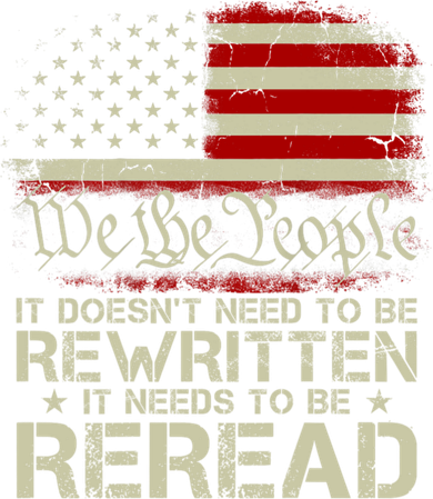 The Constitution It Doesnt Need To Be Rewritten It Needs To Be Reread Visor