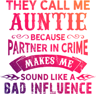 They Call Me Auntie Funny Partner In Crime Bad Influence Gift Hoodie