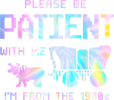 Tie Dye Please Be Patient With Me Im From The 1900s Gift Women's Sweatshirt