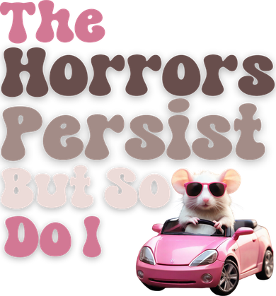 The Horrors Persist But So Do I Meme Funny Meme Funny Gen Z Funny Mouse Kids Hoodie