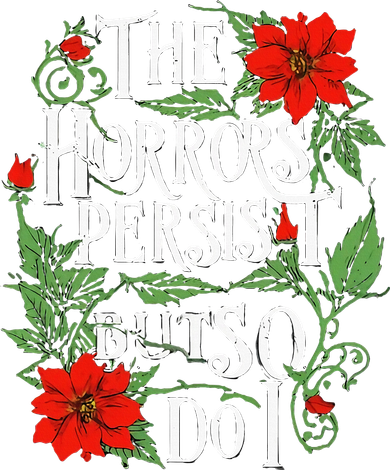 The Horrors Persist But So Do I Funny Humor Flower Kids Hoodie