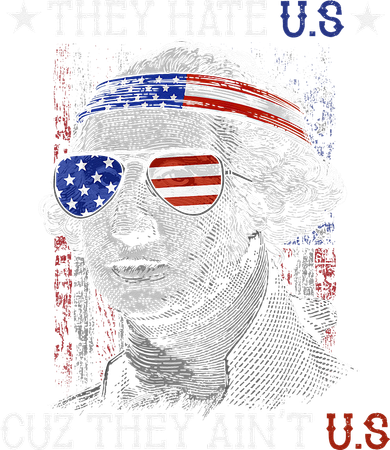 They Hate US Cuz They Aint US 4th Of July George Washington Button