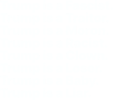 Trump Is A Fascist Traitor Moron Racist Clown Loser Liar Tumbler