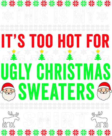 This Is My It's Too Hot For Ugly Christmas Sweater Kids T-Shirt