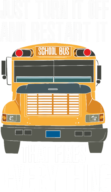Turn It Off And Restart Funny School Bus Driver Appreciation Women's T-Shirt