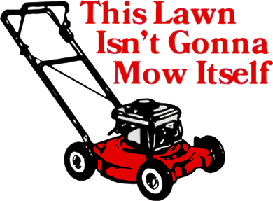 This Lawn IsnT Gonna Mow Itself Coaster