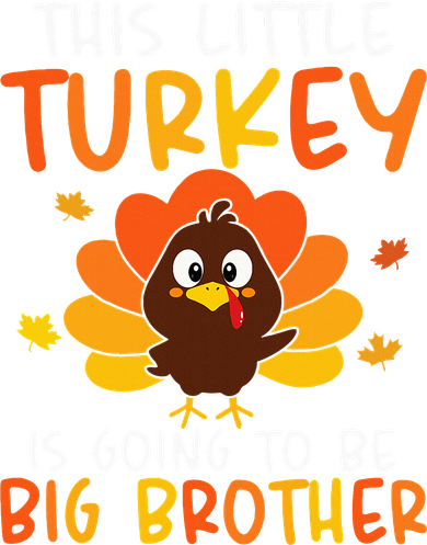 This Little Turkey Is Going To Be A Big Brother Thanksgiving Women's T-Shirt