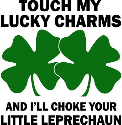 Touch My Lucky Charms And I'll Choke Your Leprechaun Baby Bodysuit