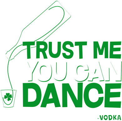 Trust Me You Can Dance Vodka St Patricks Day Tumbler